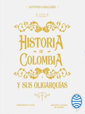 cover image of Historia de Colombia y sus oligarquías